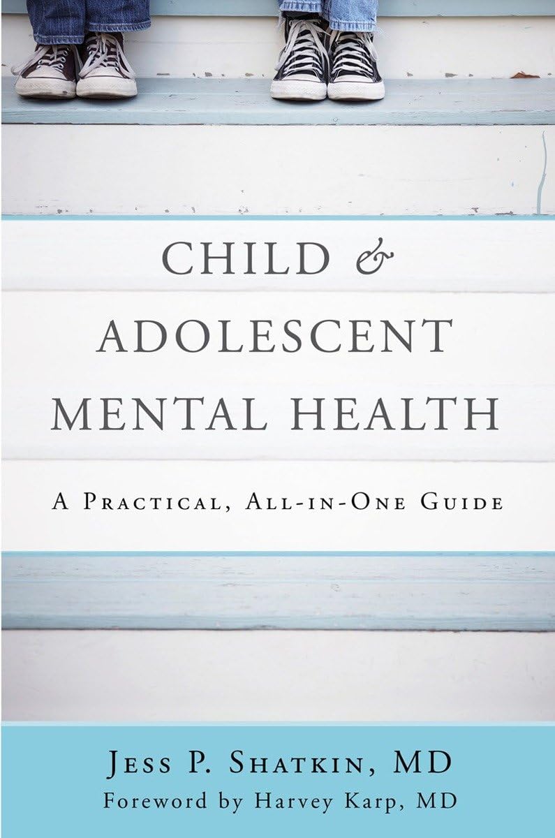 Child & Adolescent Mental Health: A Practical, Allinone Guide,New
