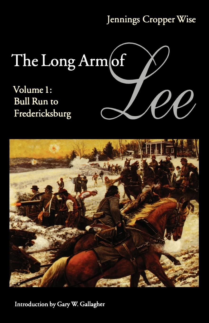 The Long Arm of Lee: The History of the Artillery of the Army of Northern Virginia, Volume 1: Bull Run to Fredricksburg,Used