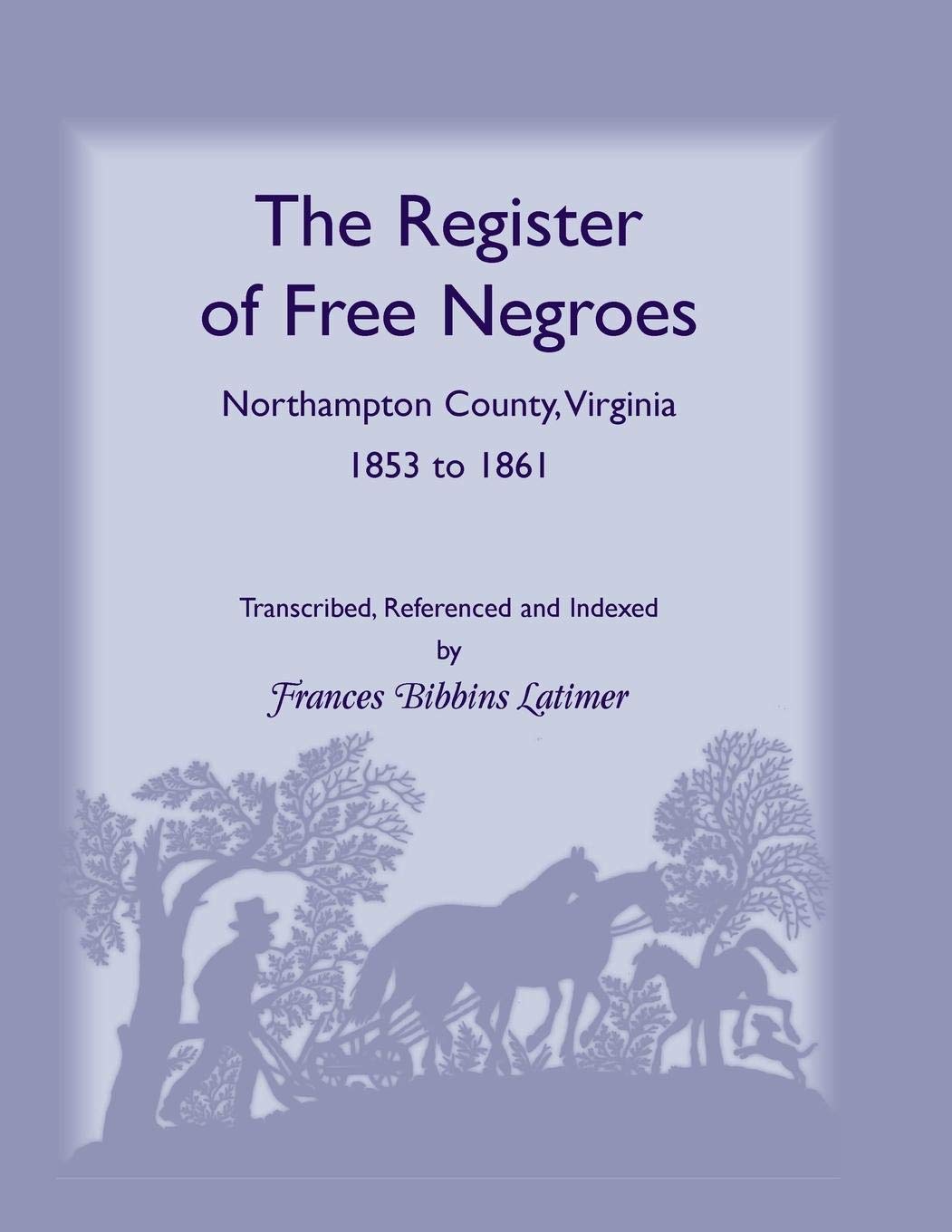The Register Of Free Negroes, Northampton County, Virginia, 18531861,Used