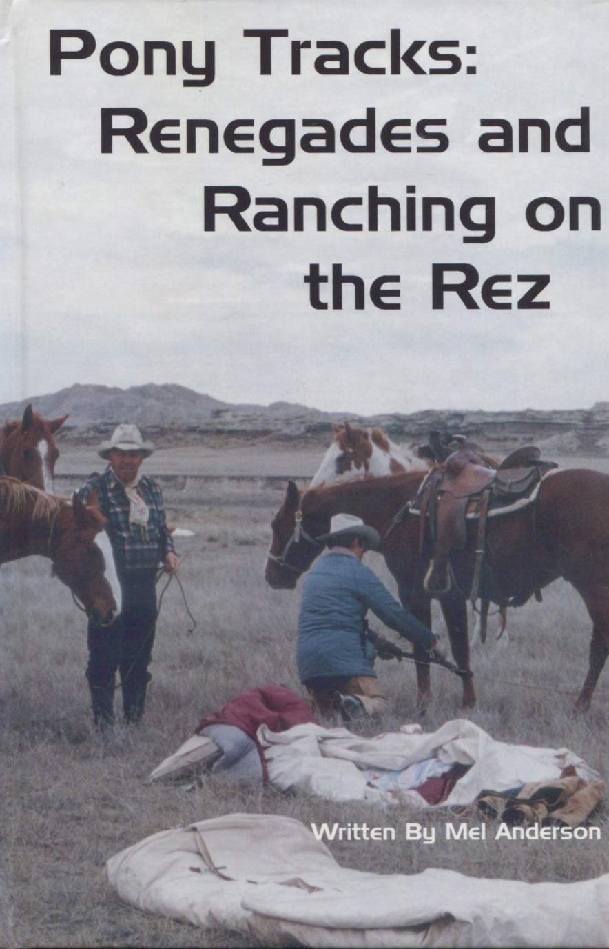 Pony Tracks: Renegades and Ranching on the Rez,Used