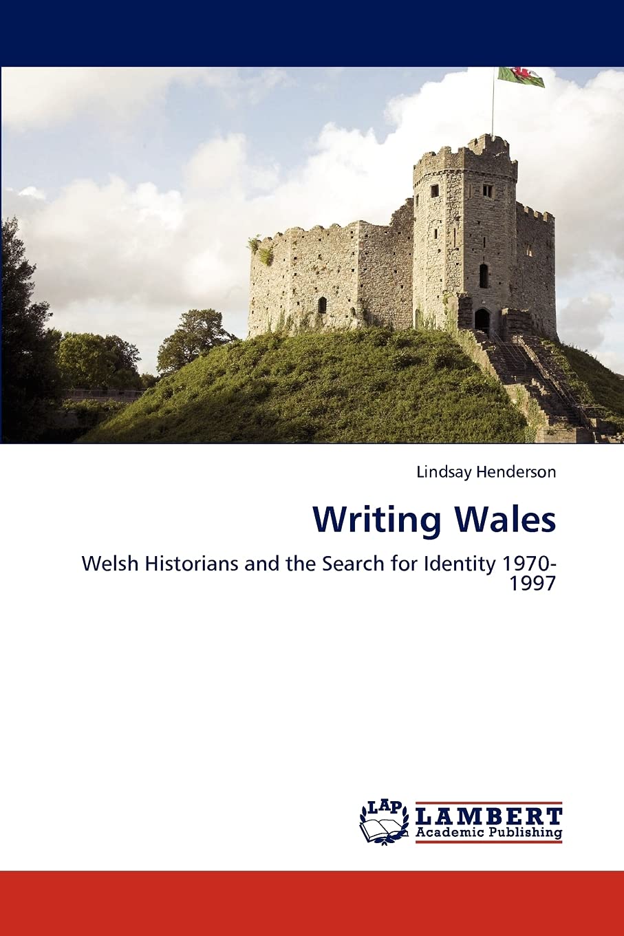 Writing Wales: Welsh Historians and the Search for Identity 19701997,Used