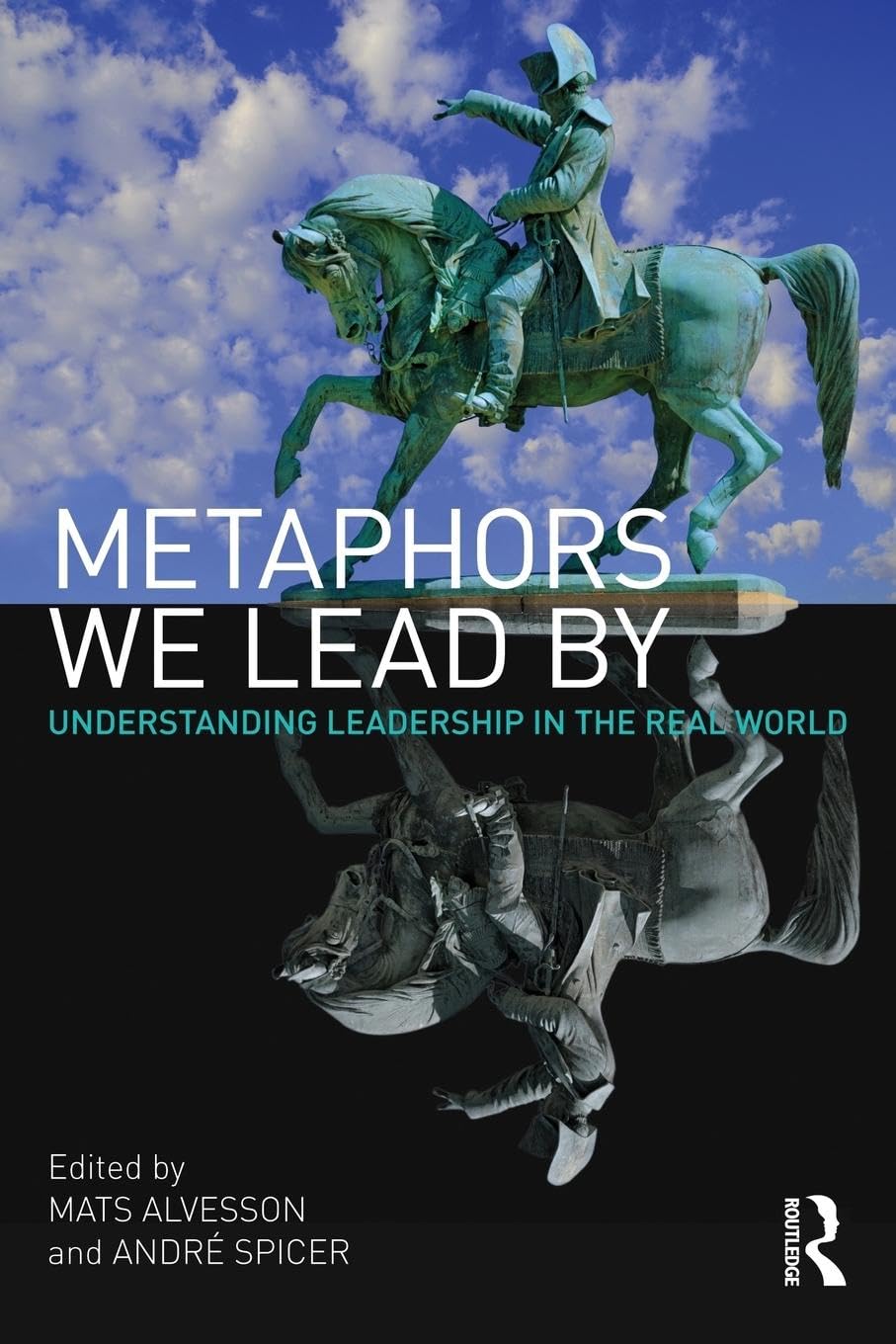 Metaphors We Lead By: Understanding Leadership in the Real World,Used