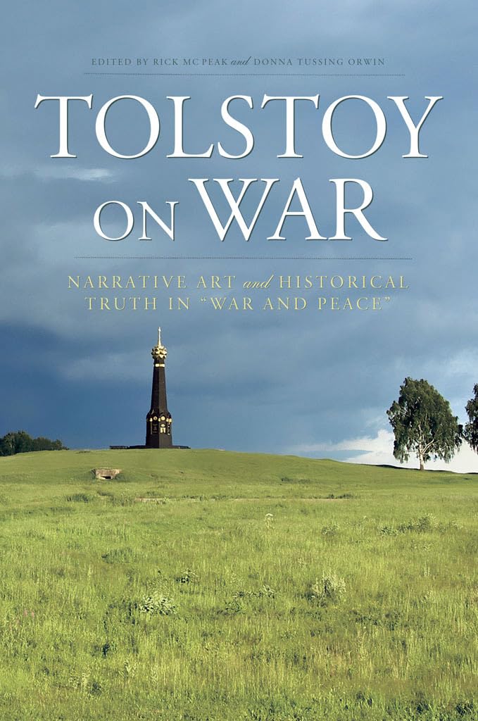 Tolstoy On War: Narrative Art And Historical Truth In War And Peace