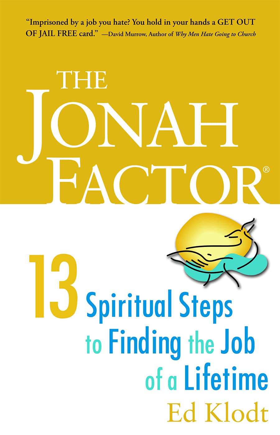 The Jonah Factor: 13 Spiritual Steps to Finding the Job of a Lifetime,Used