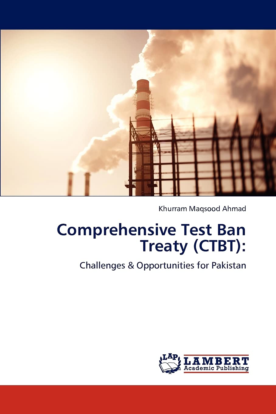 Comprehensive Test Ban Treaty (CTBT):: Challenges & Opportunities for Pakistan,Used