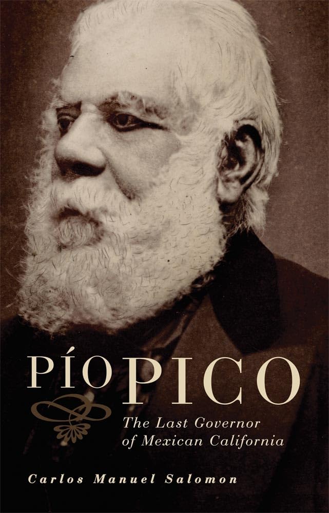 Pio Pico: The Last Governor Of Mexican California,New