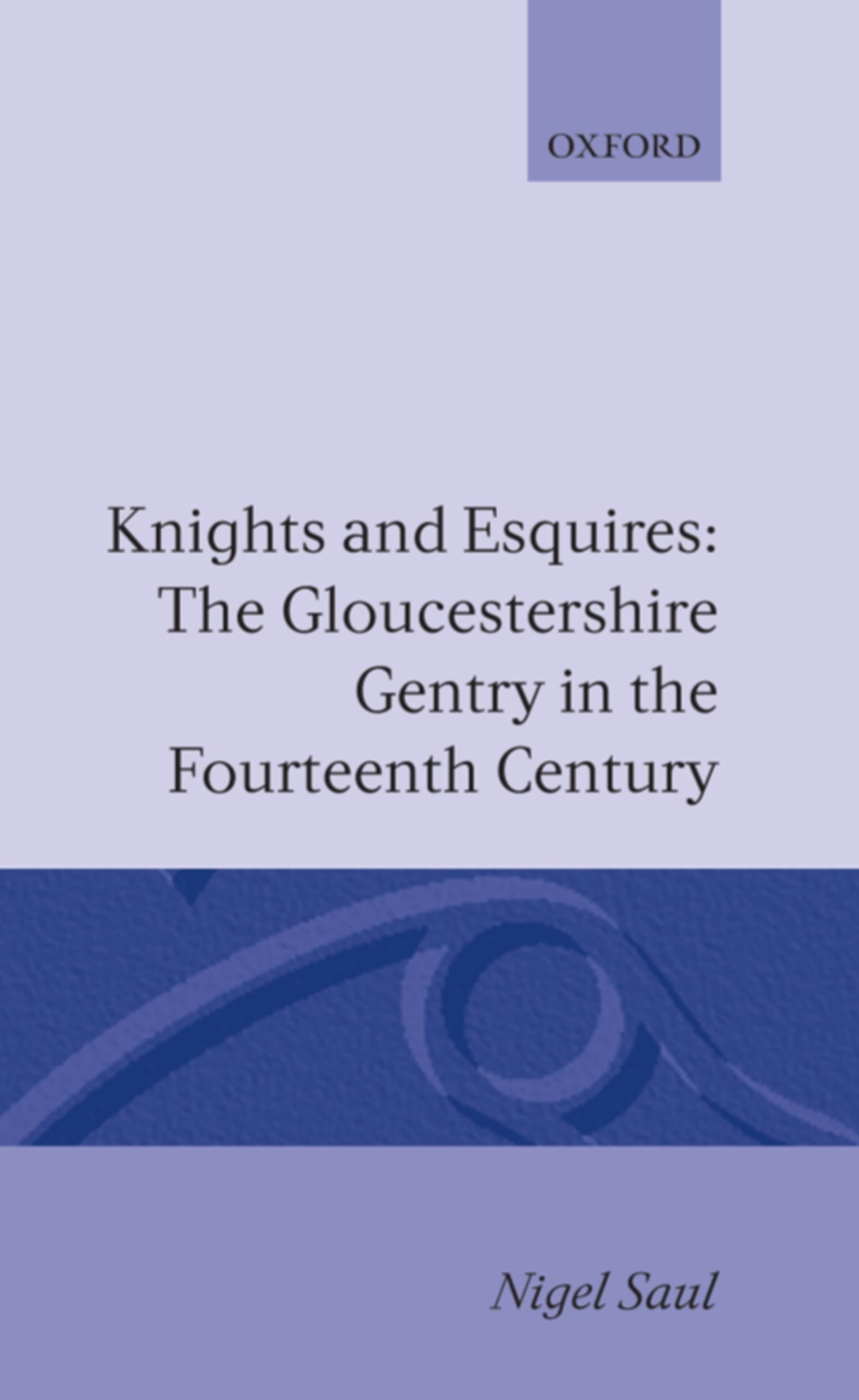 Knights and Esquires: The Gloucestershire Gentry in the Fourteenth Century (Oxford Historical Monographs),Used