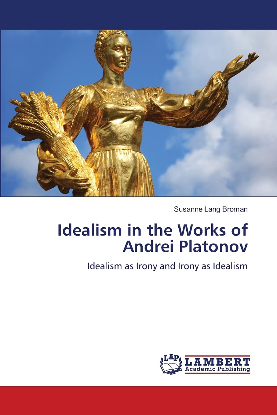 Idealism in the Works of Andrei Platonov: Idealism as Irony and Irony as Idealism,Used
