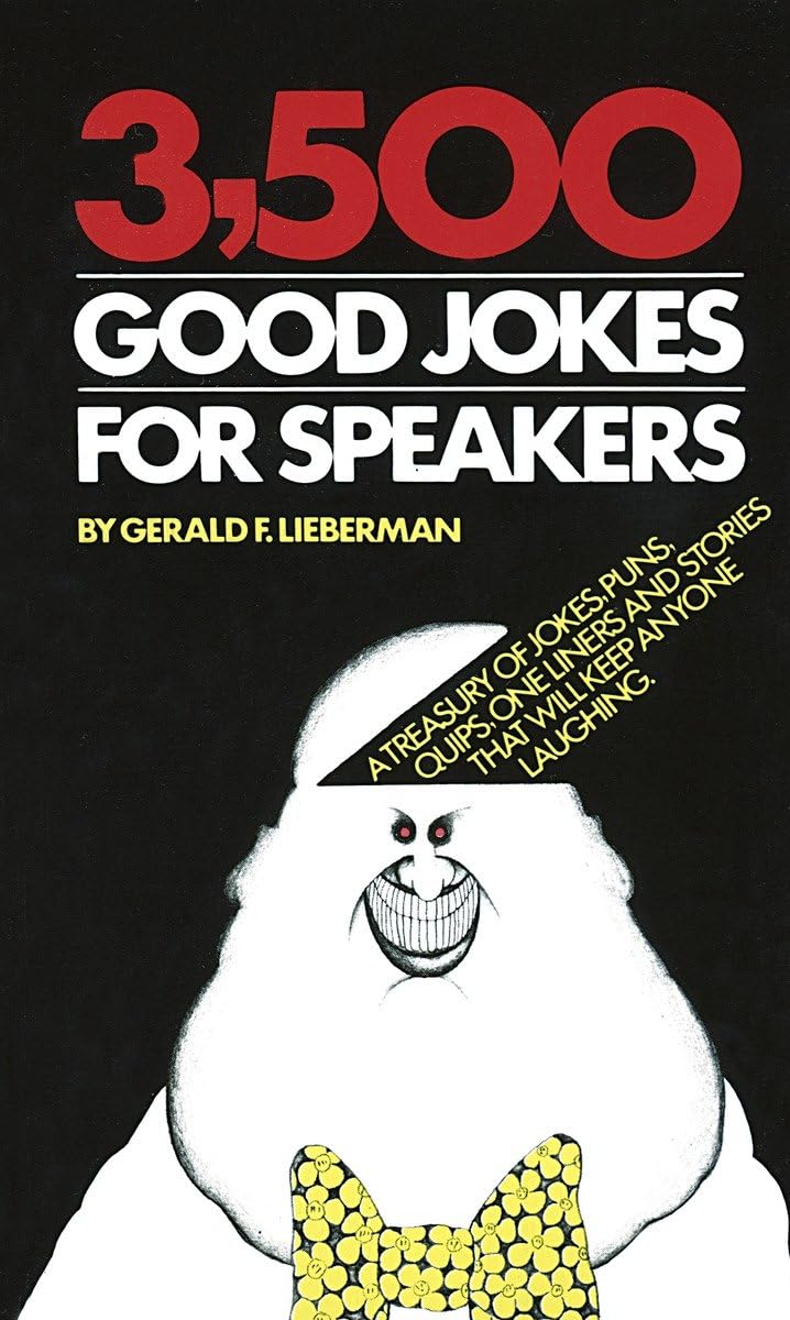 3,500 Good Jokes For Speakers: A Treasury Of Jokes, Puns, Quips, One Liners And Stories That Will Keep Anyone Laughing,New