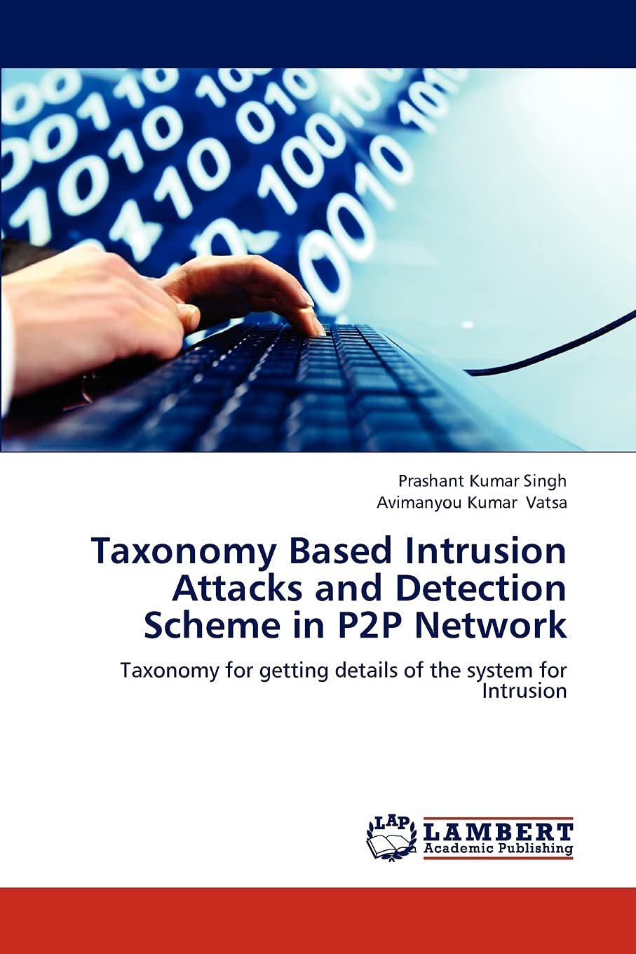 Taxonomy Based Intrusion Attacks and Detection Scheme in P2P Network: Taxonomy for getting details of the system for Intrusion,Used