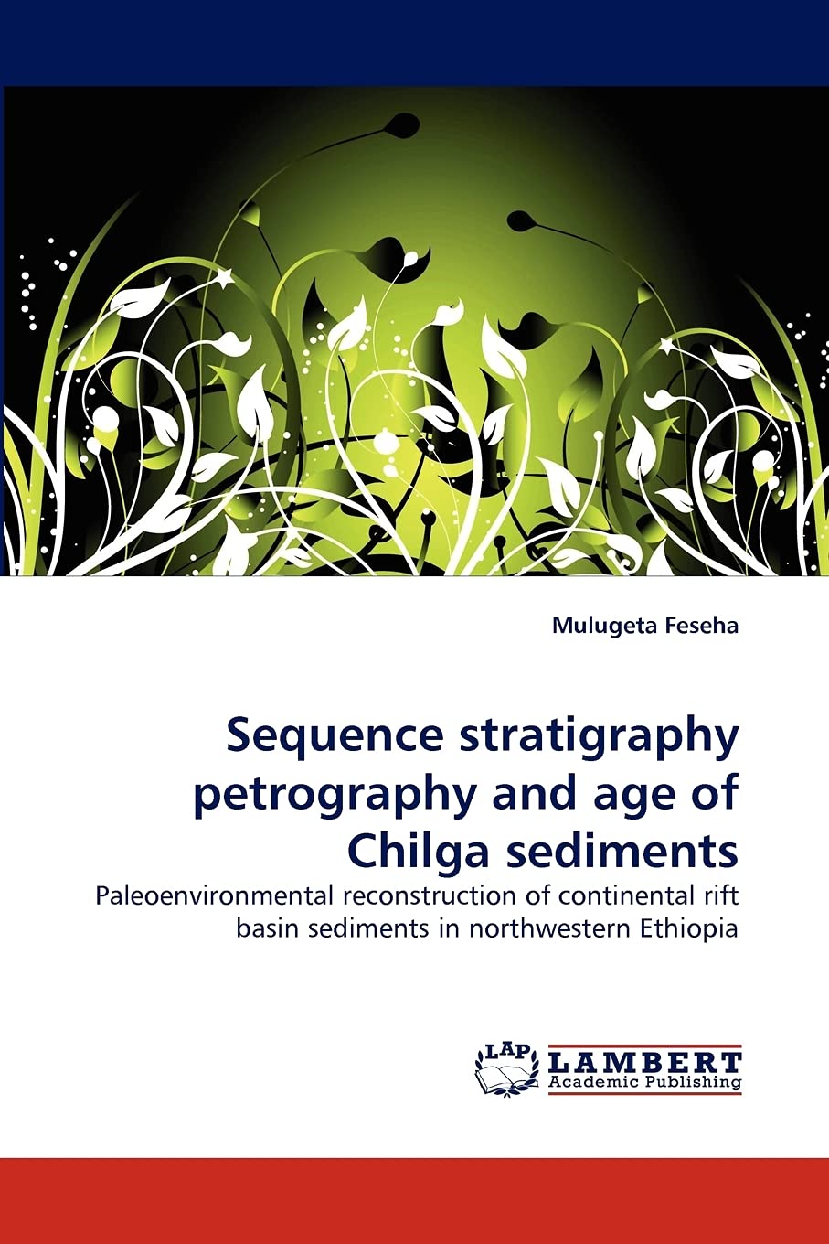 Sequence stratigraphy petrography and age of Chilga sediments: Paleoenvironmental reconstruction of continental rift basin sedim,Used