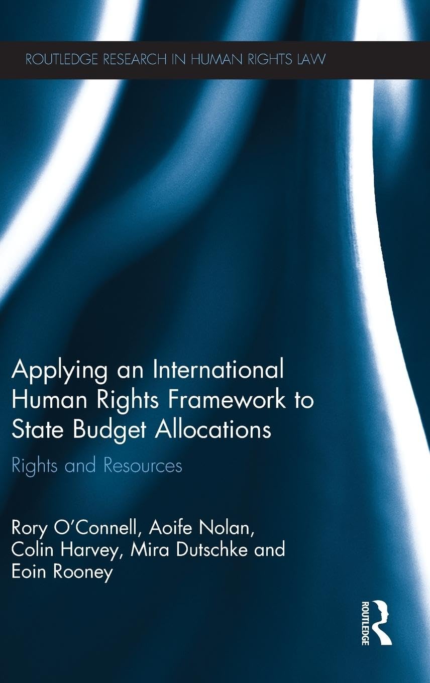Applying an International Human Rights Framework to State Budget Allocations: Rights and Resources (Routledge Research in Human ,Used