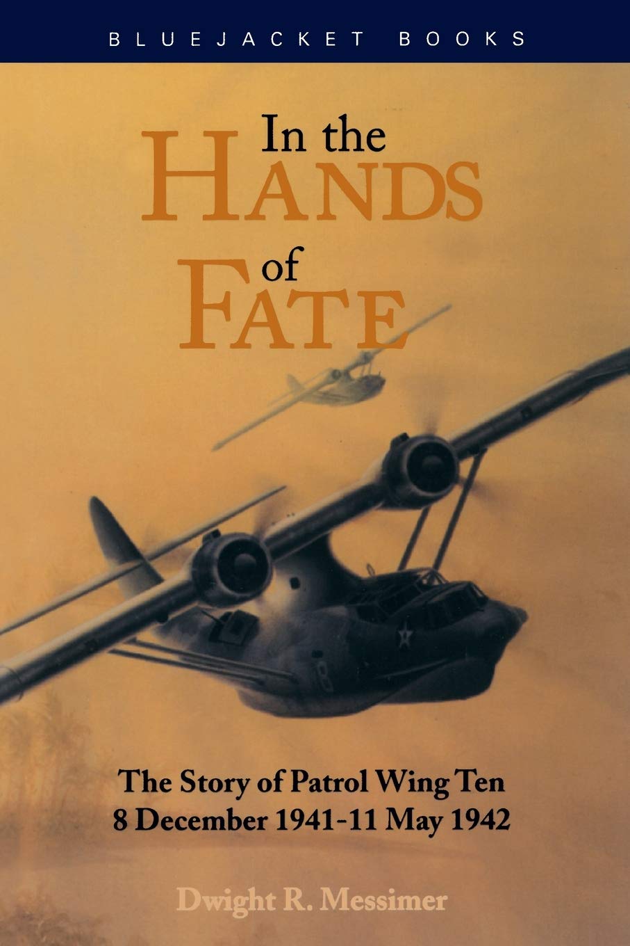 In The Hands Of Fate: The Story Of Patrol Wing Ten, 8 December 194111 May 1942 (Bluejacket Books),Used