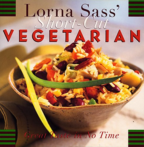 Lorna Sass' ShortCut Vegetarian: Great Taste in No Time,New