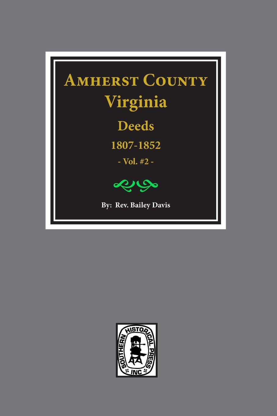 Amherst County, Virginia 18071827, The Deeds of. (Vol. #2),Used