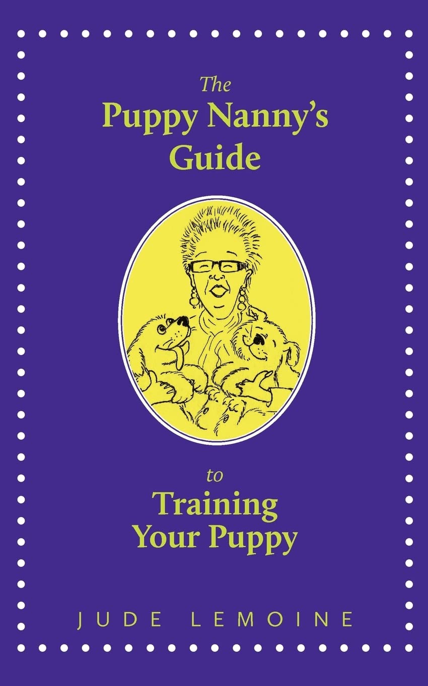 The Puppy Nanny'S Guide To Training Your Puppy,Used