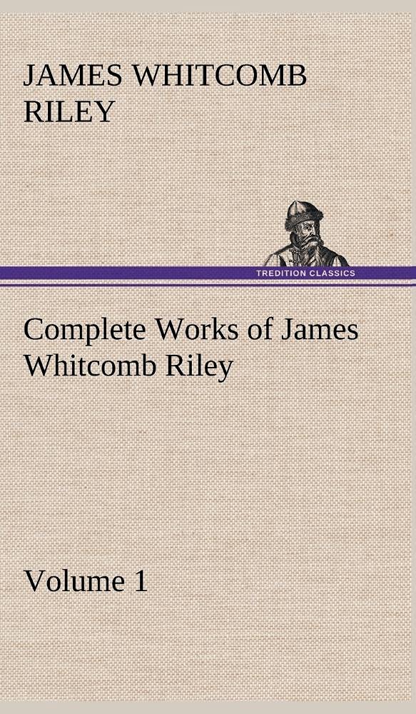 Complete Works of James Whitcomb Riley Volume 1,Used