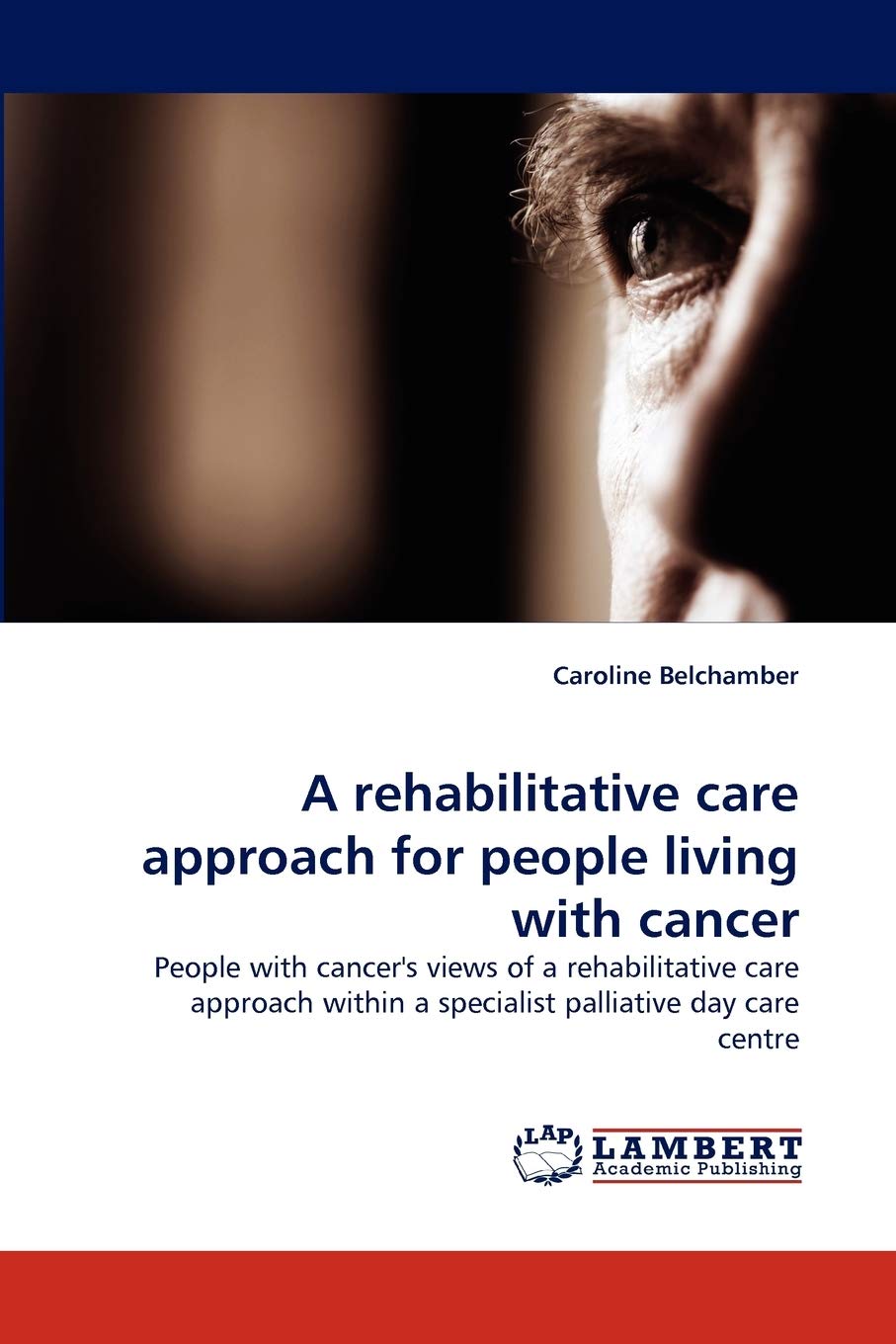 A rehabilitative care approach for people living with cancer: People with cancer's views of a rehabilitative care approach withi,Used