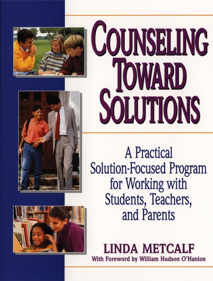 Counseling Toward Solutions: A Practical SolutionFocused Program for Working with Students, Teachers, and Parents,Used