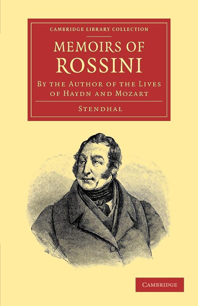 Memoirs of Rossini: By the Author of the Lives of Haydn and Mozart (Cambridge Library Collection Music),Used