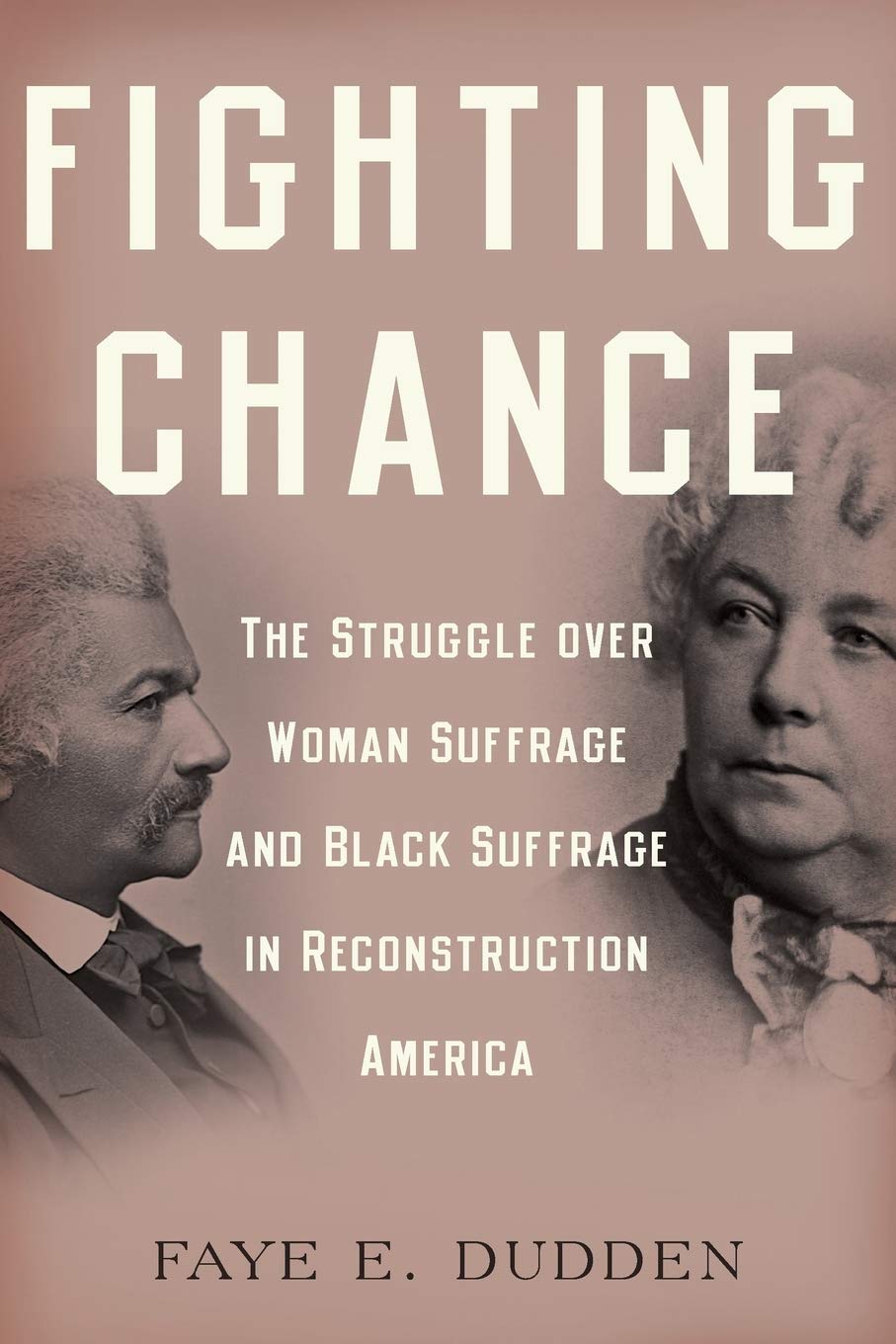 Fighting Chance: The Struggle over Woman Suffrage and Black Suffrage in Reconstruction America,Used