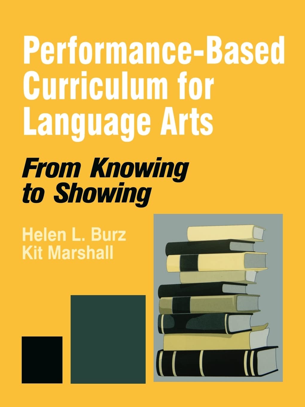 Performancebased Curriculum For Language Arts: From Knowing To Showing (From Knowing To Showing Series),New
