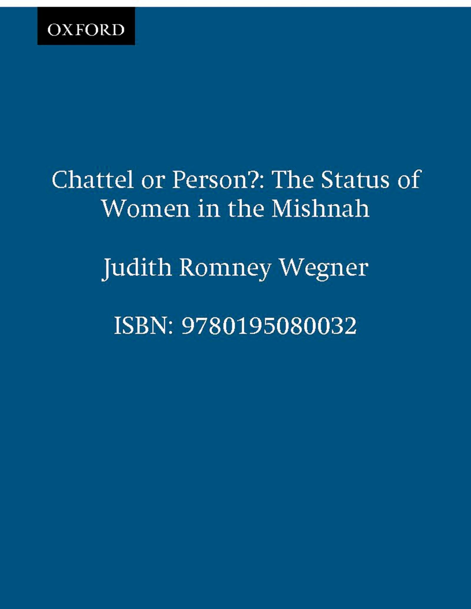 Chattel or Person?: The Status of Women in the Mishnah,Used