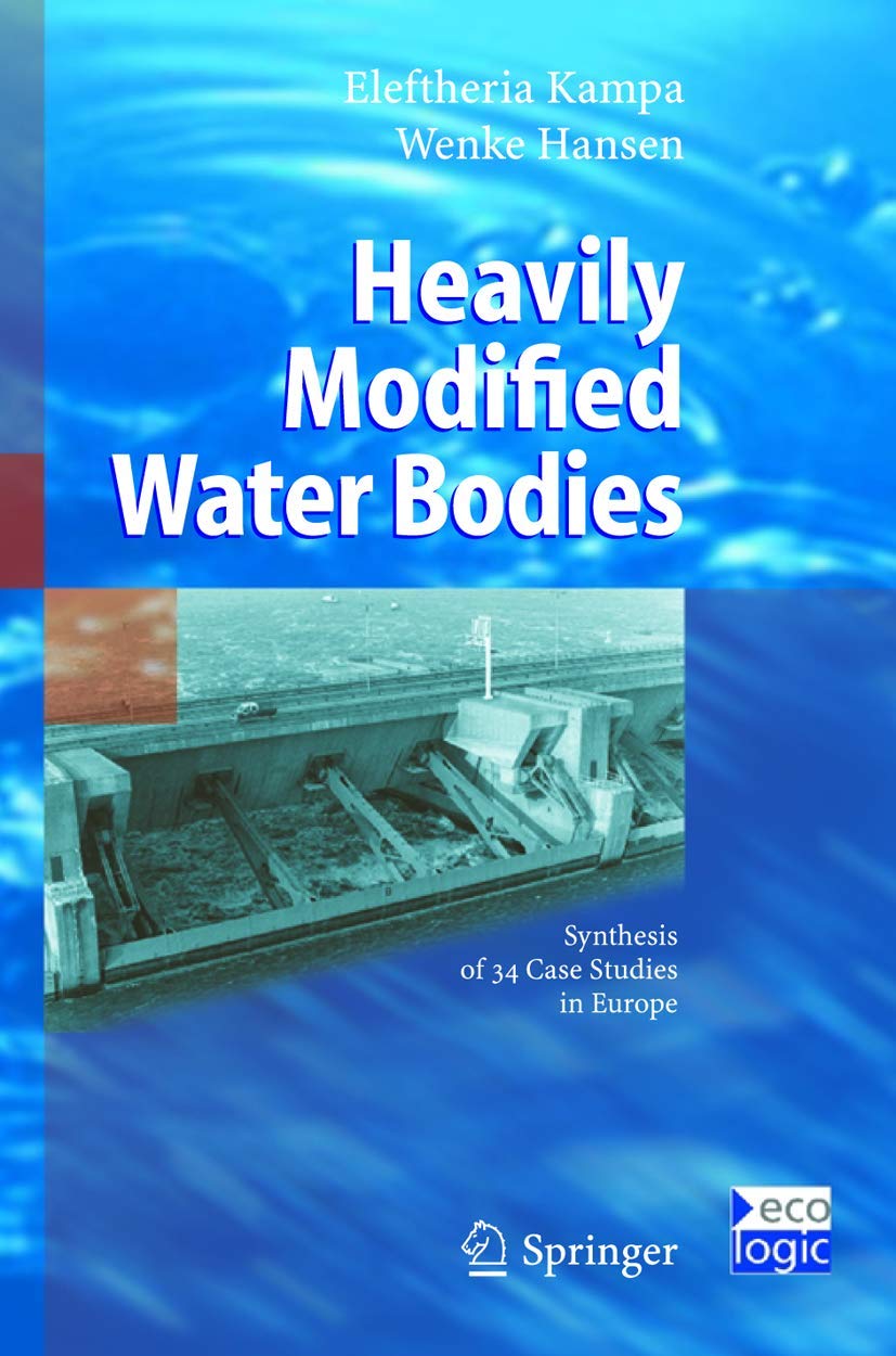 Heavily Modified Water Bodies: Synthesis of 34 Case Studies in Europe (International and European Environmental Policy Series),Used