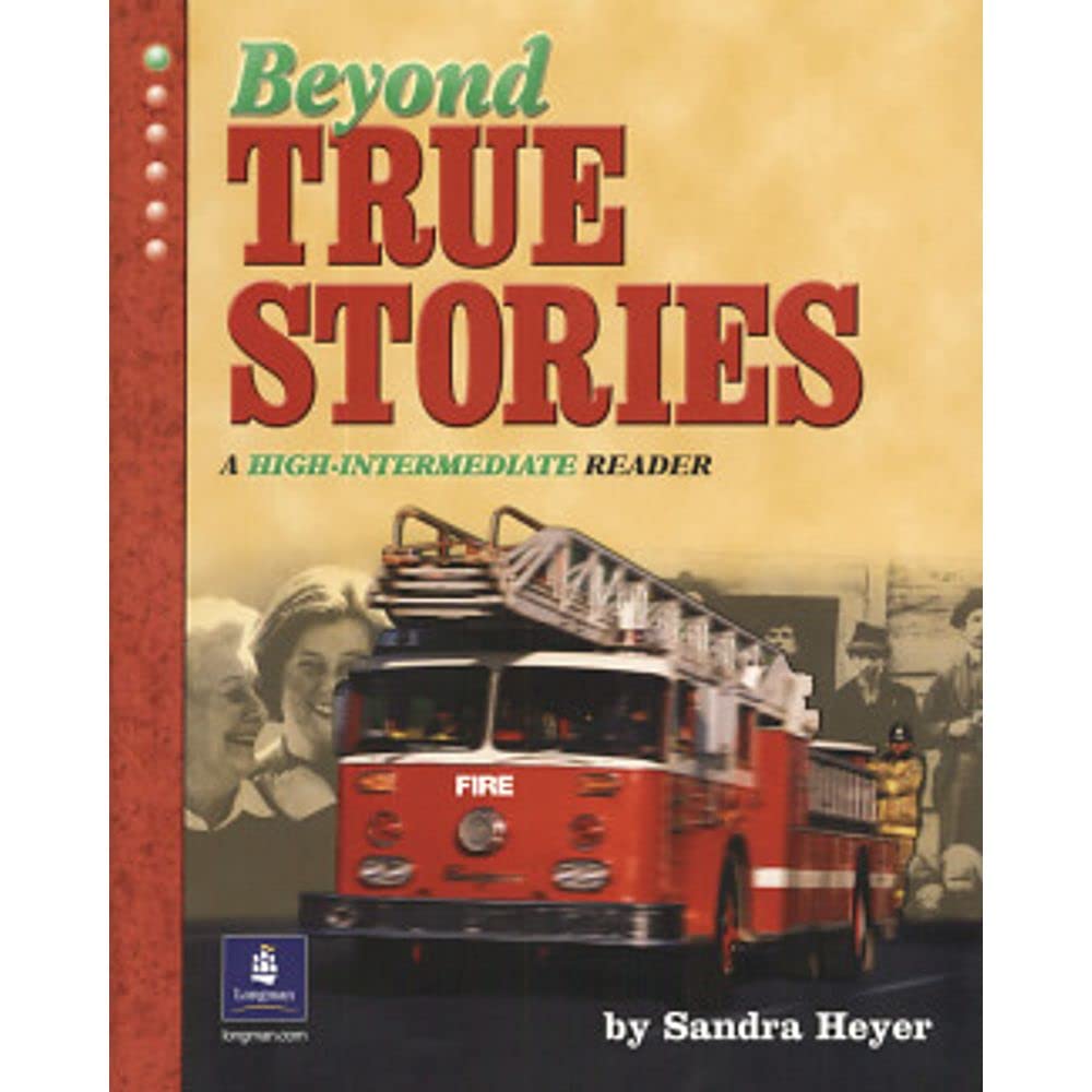 Beyond True Stories: A Highintermediate Reader,New