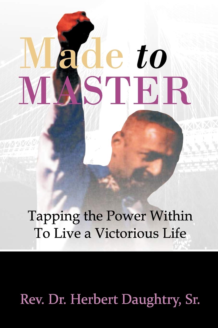 Made To Master: Tapping The Power Within To Live Victorious Life,Used