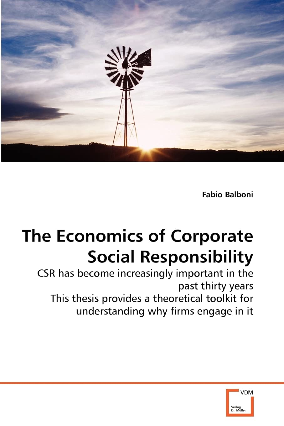 The Economics of Corporate Social Responsibility: CSR has become increasingly important in the past thirty years This thesis pro,Used