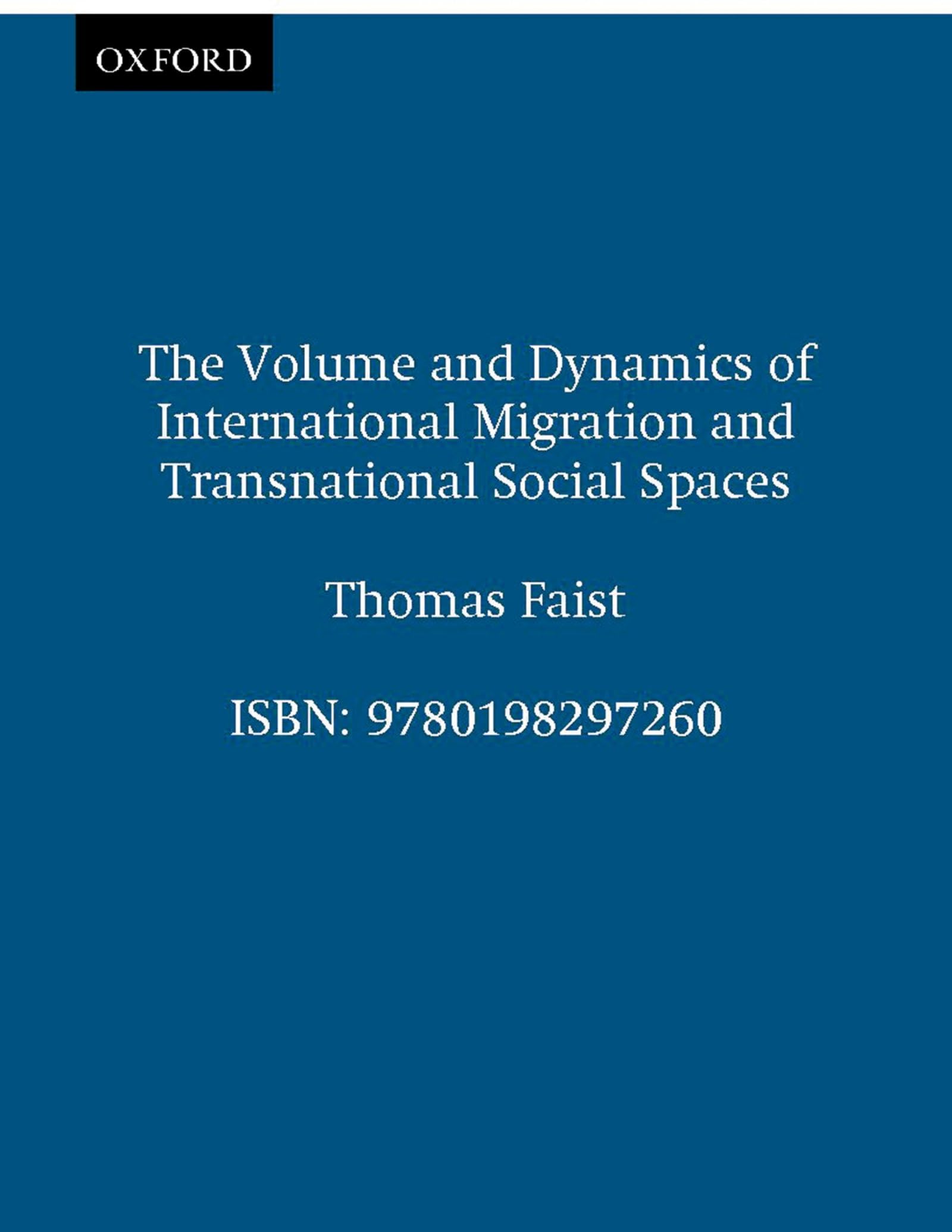 The Volume and Dynamics of International Migration and Transnational Social Spaces,New