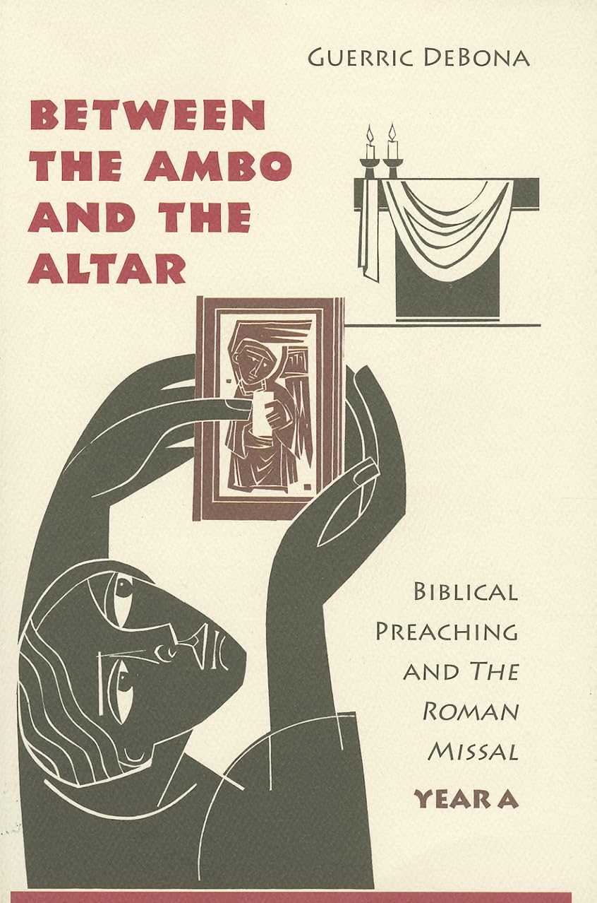 Between the Ambo and the Altar: Biblical Preaching and The Roman Missal, Year A,Used