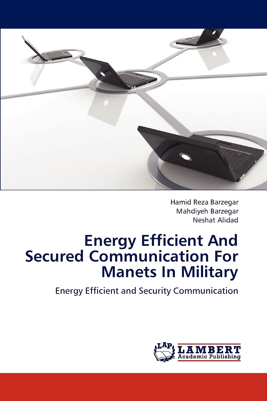 Energy Efficient And Secured Communication For Manets In Military: Energy Efficient and Security Communication,Used