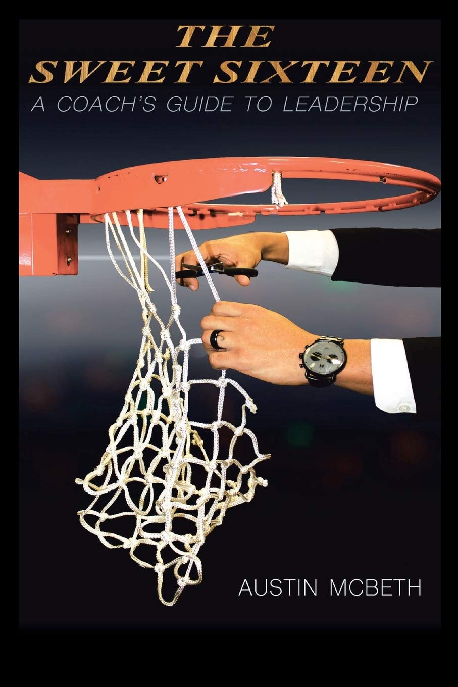 The Sweet Sixteen: A Coach's Guide to Leadership,Used
