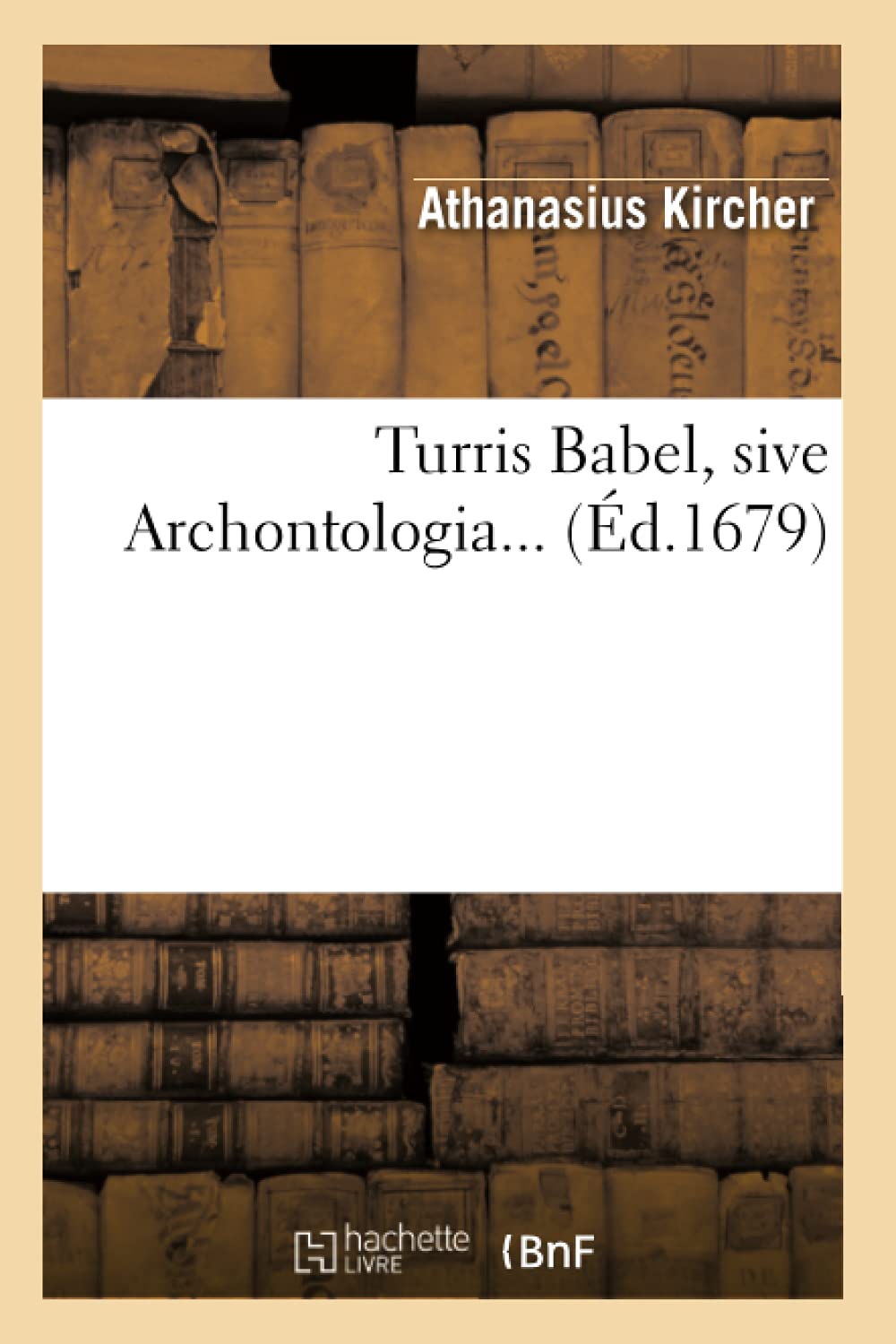 Turris Babel, Sive Archontologia (D.1679) (Religion) (French Edition),New