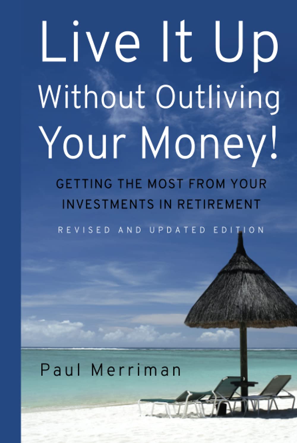 Live It Up Without Outliving Your Money!: Getting the Most From Your Investments in Retirement,Used