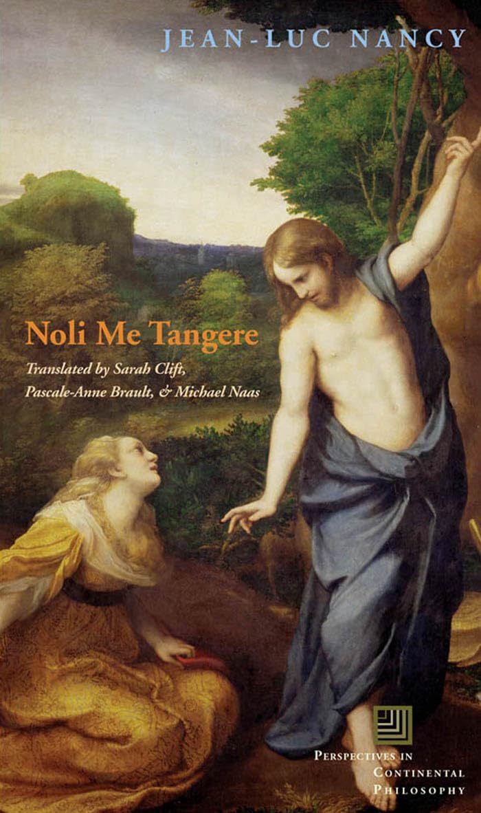Noli Me Tangere: On The Raising Of The Body (Perspectives In Continental Philosophy),New