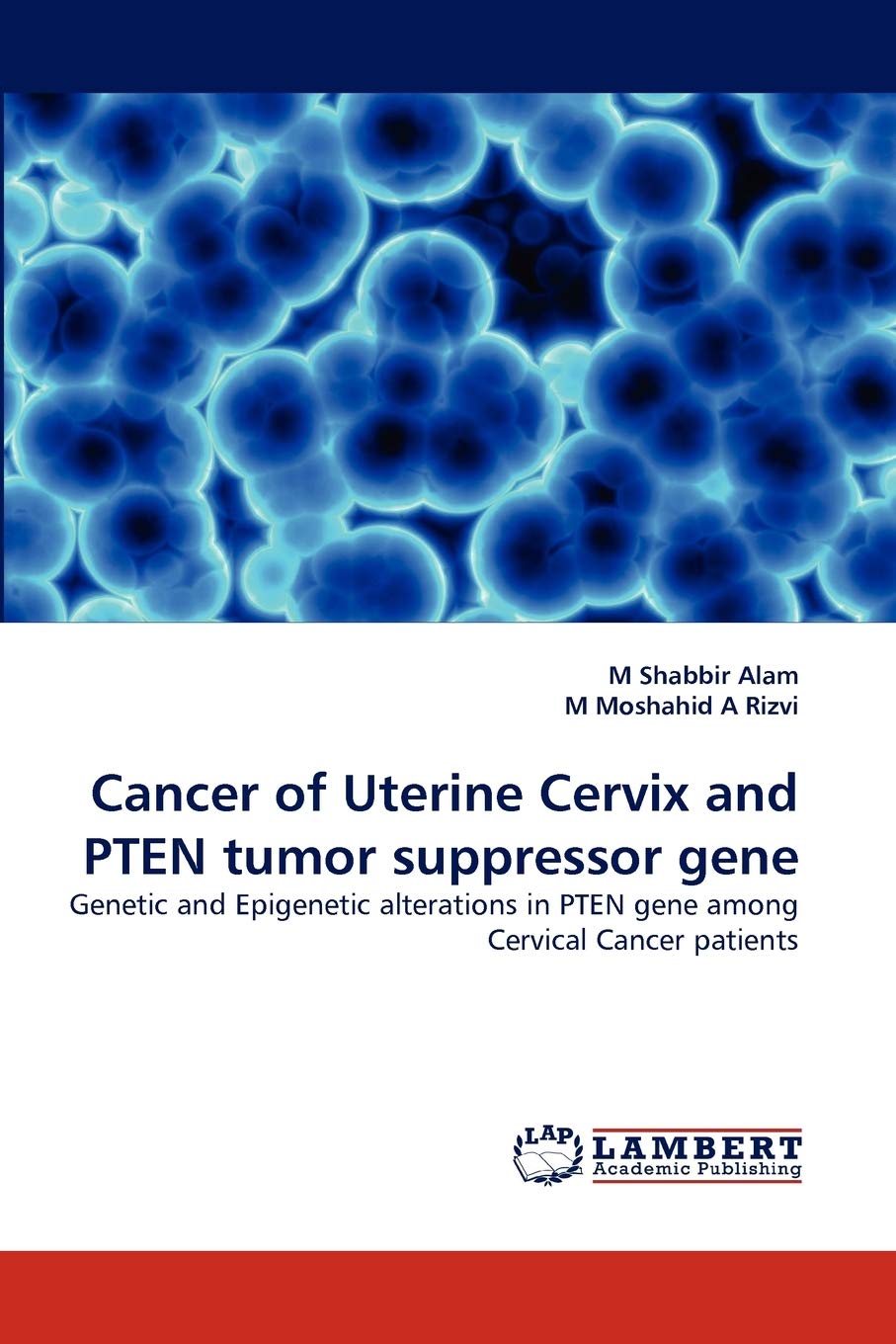 Cancer of Uterine Cervix and PTEN tumor suppressor gene: Genetic and Epigenetic alterations in PTEN gene among Cervical Cancer p,Used