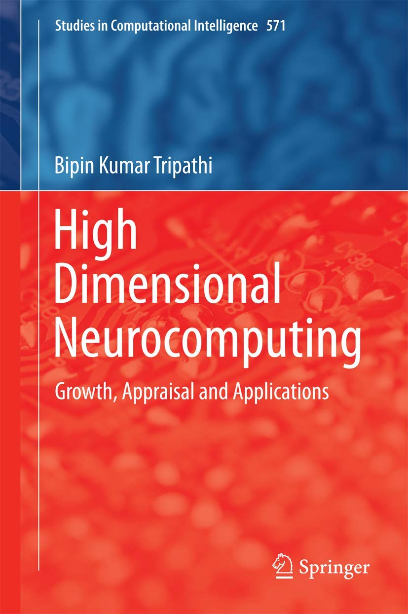 High Dimensional Neurocomputing: Growth, Appraisal and Applications (Studies in Computational Intelligence, 571),Used