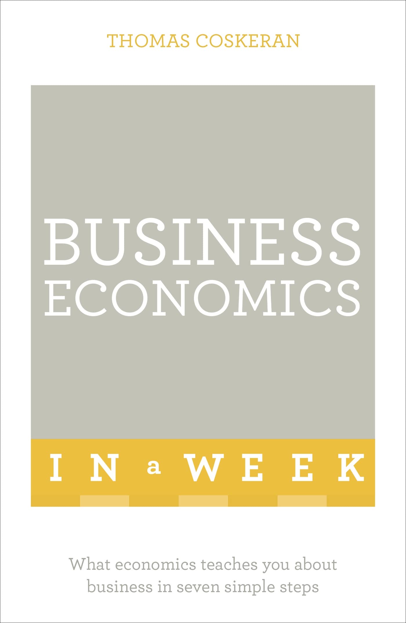 Business Economics In A Week (Teach Yourself)