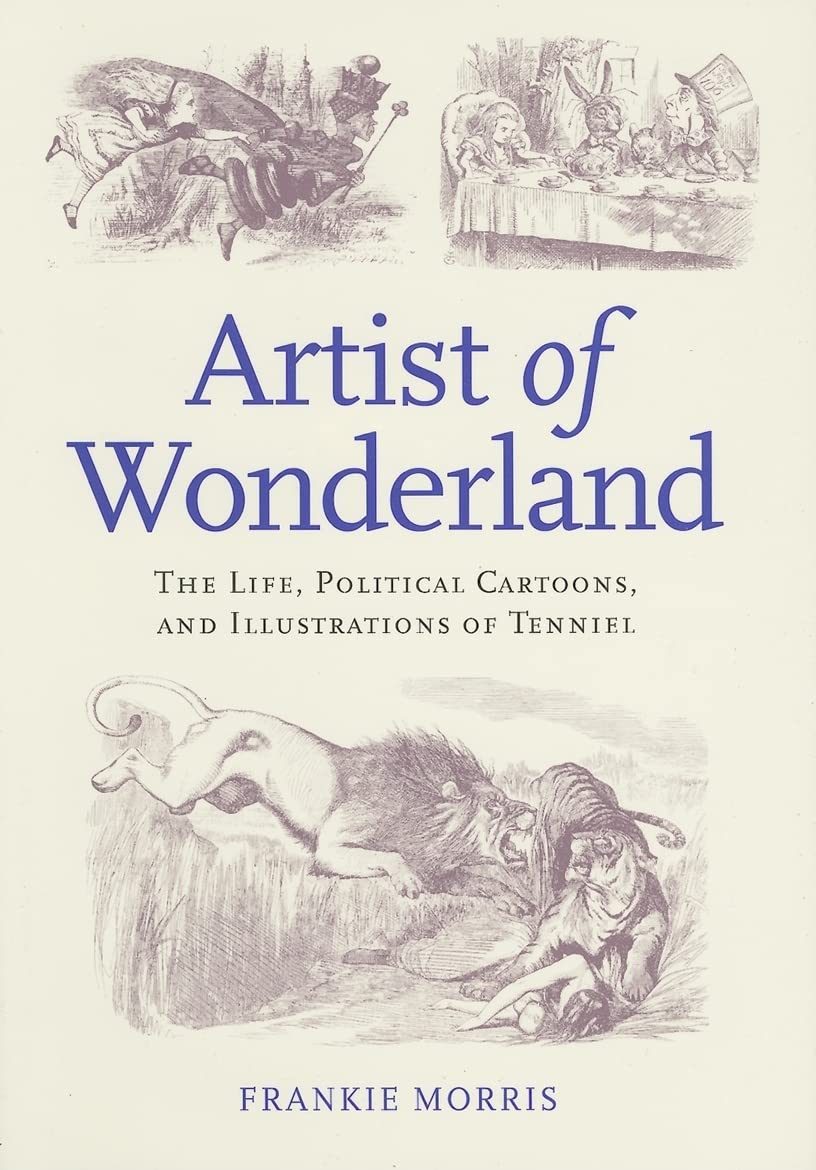 Artist of Wonderland: The Life, Political Cartoons, and Illustrations of Tenniel (Victorian Literature and Culture Series),Used