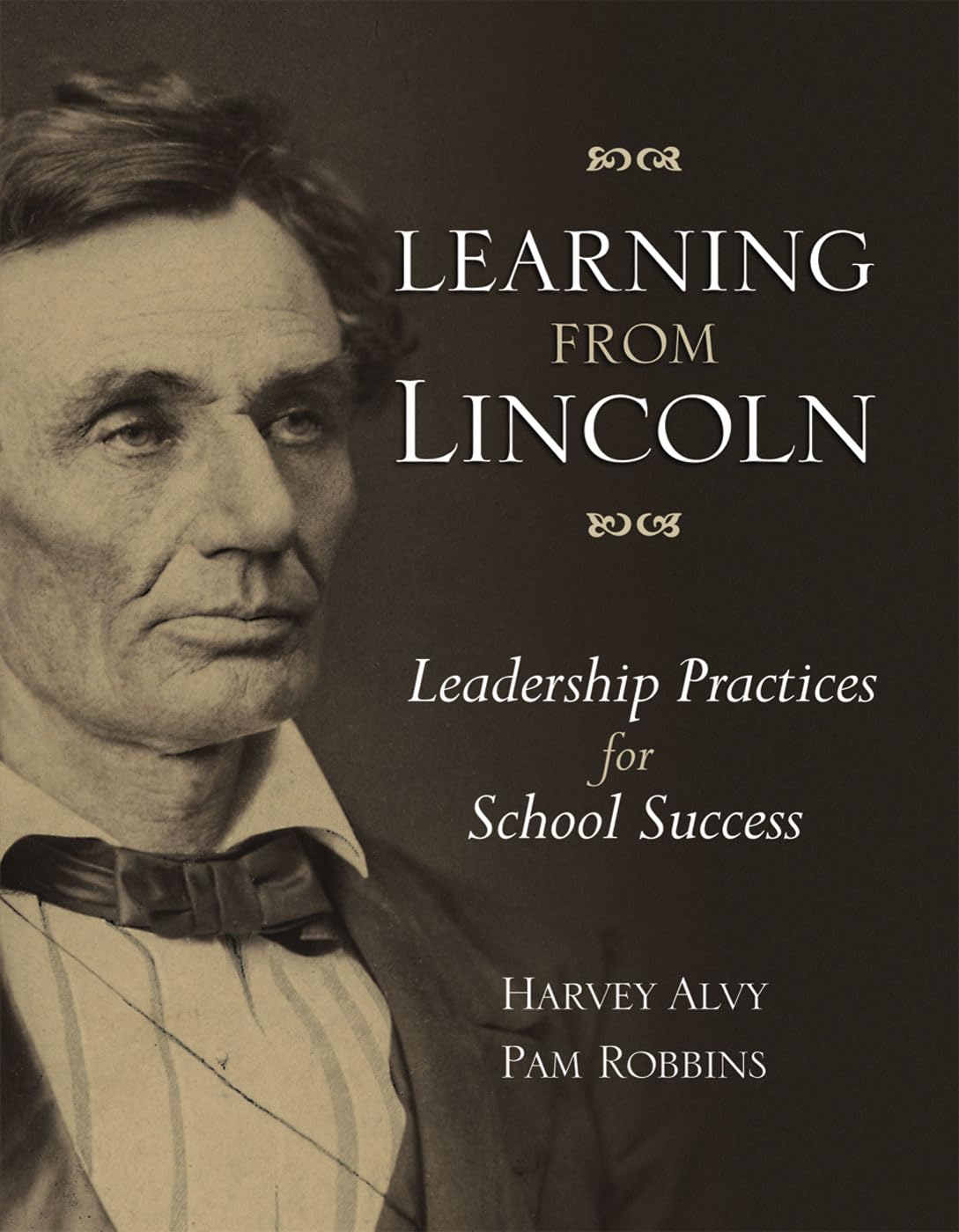 Learning from Lincoln: Leadership Practices for School Success,New