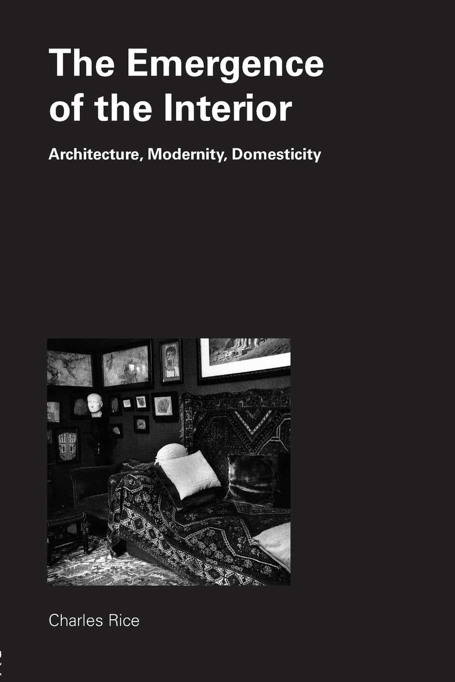 Emergence of the Interior: Architecture, Modernity, Domesticity,Used