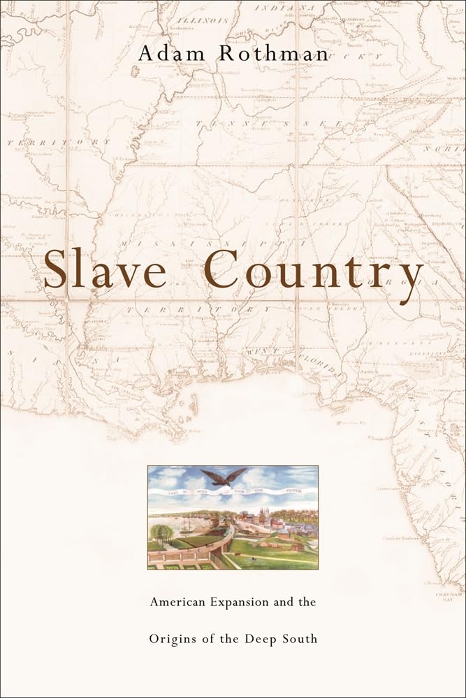 Slave Country: American Expansion And The Origins Of The Deep South,Used