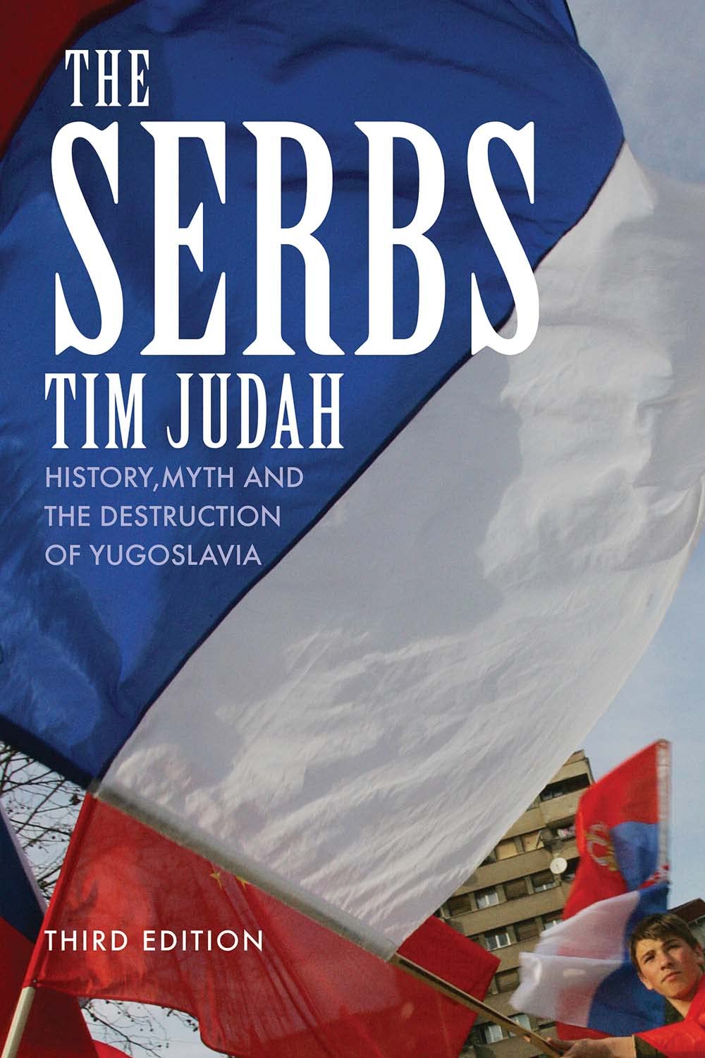 The Serbs: History, Myth and the Destruction of Yugoslavia,New