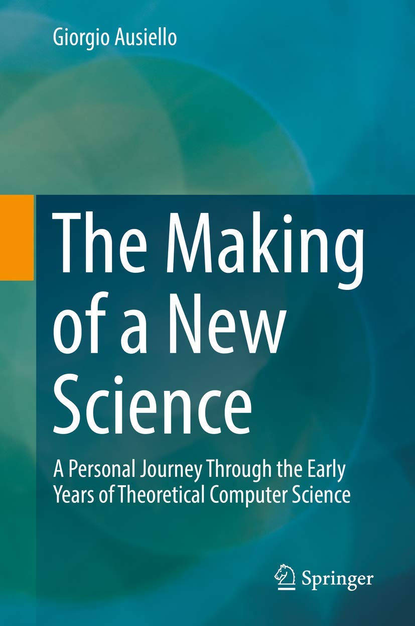 The Making of a New Science: A Personal Journey Through the Early Years of Theoretical Computer Science,Used