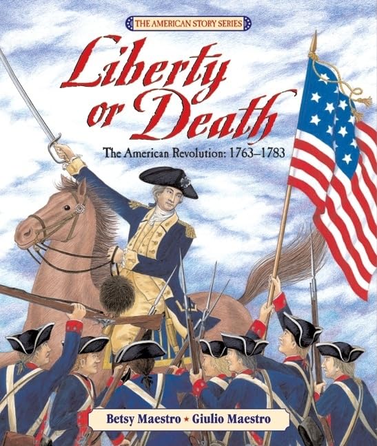 Liberty Or Death: The American Revolution: 17631783 (American Story),New
