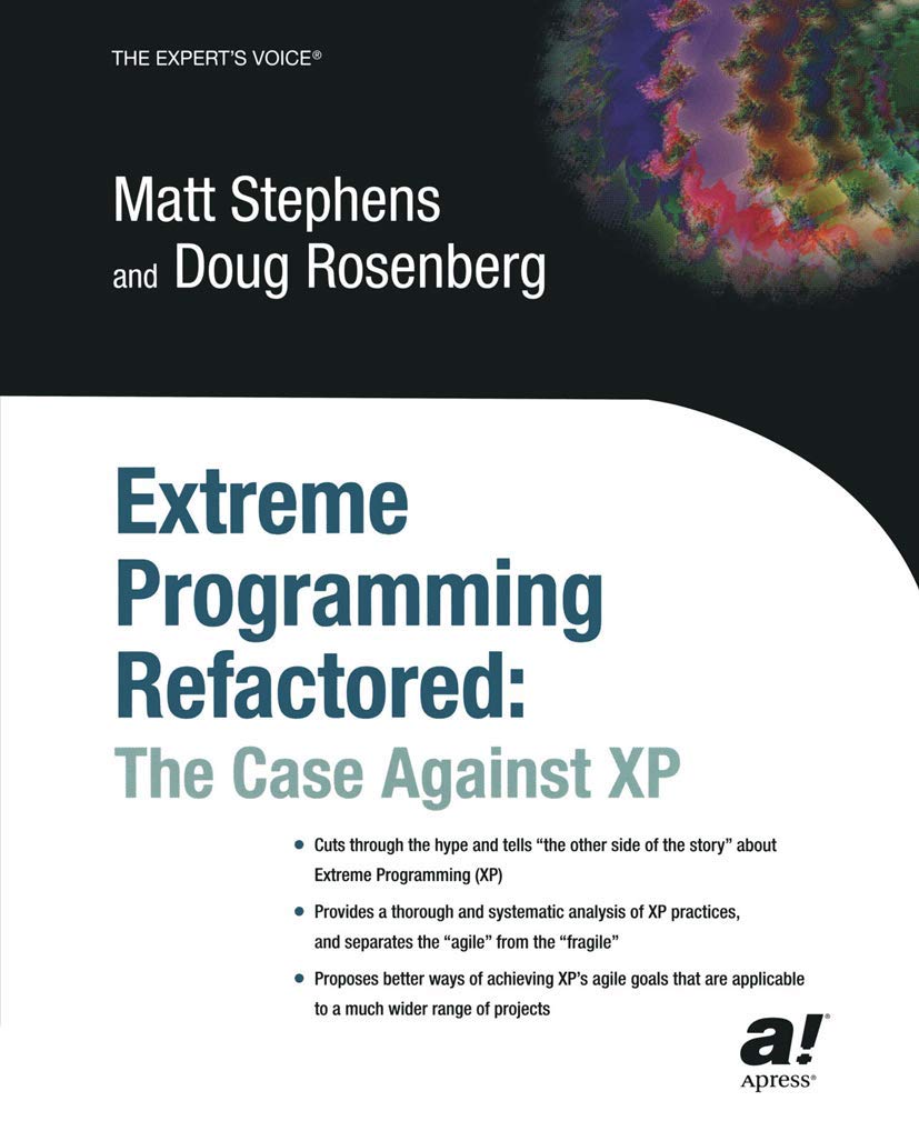 Extreme Programming Refactored: The Case Against XP,Used