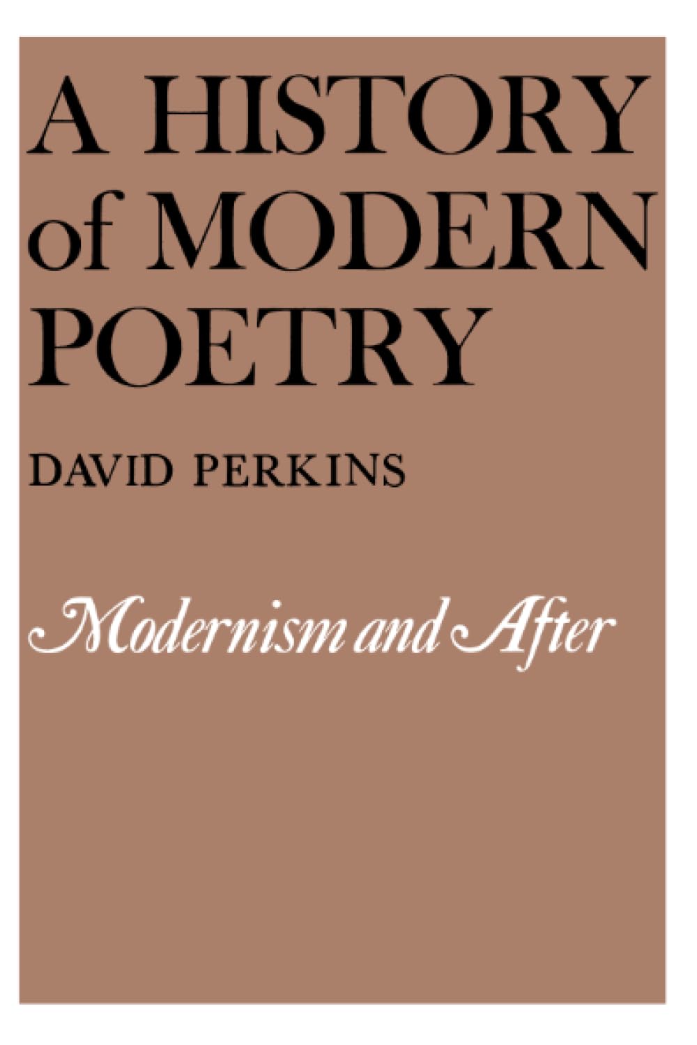 A History Of Modern Poetry, Volume Ii: Modernism And After,New